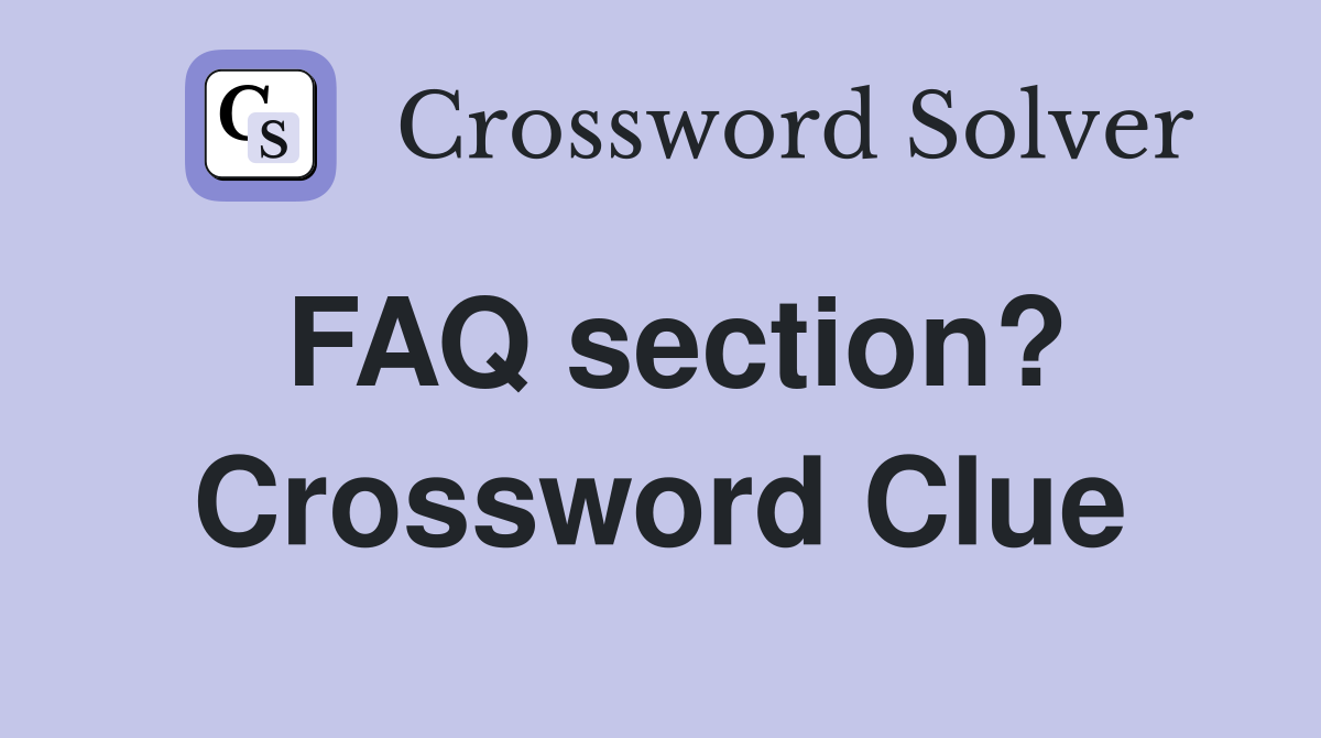 FAQ section? Crossword Clue