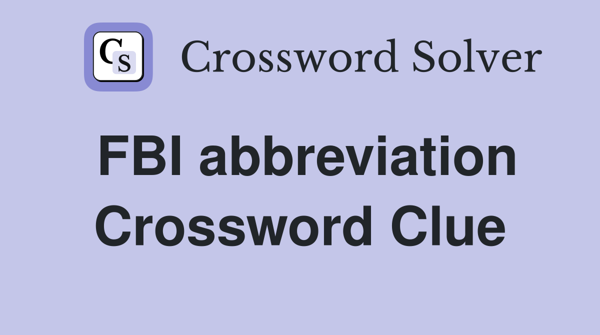 FBI abbreviation Crossword Clue