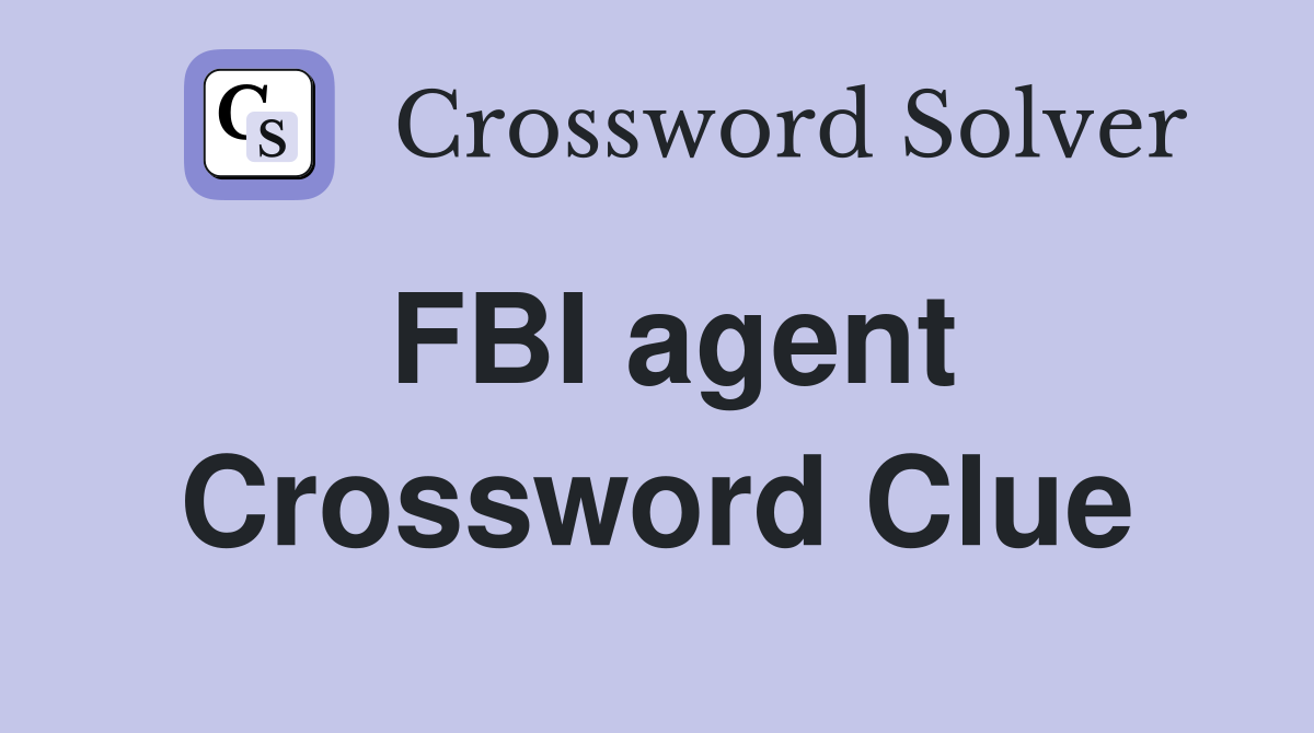 FBI agent Crossword Clue
