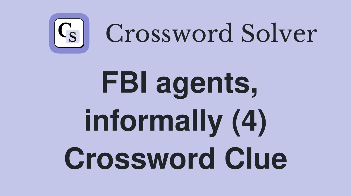 FBI agents, informally (4) Crossword Clue