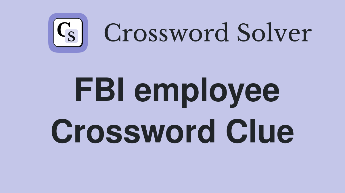 FBI employee Crossword Clue