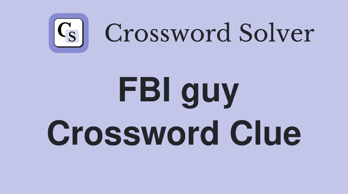 FBI guy Crossword Clue