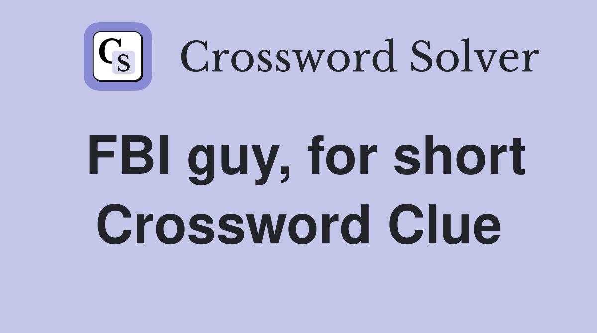 FBI guy, for short Crossword Clue