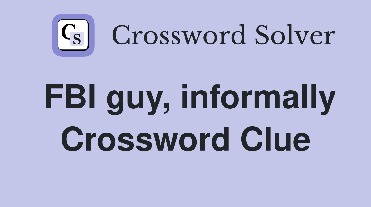 FBI guy, informally Crossword Clue