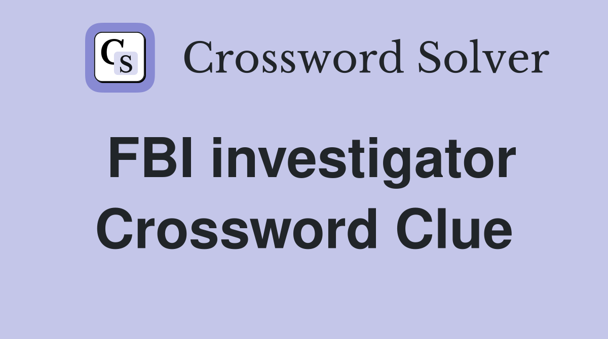 FBI investigator Crossword Clue