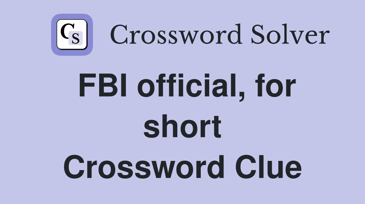 FBI official, for short Crossword Clue