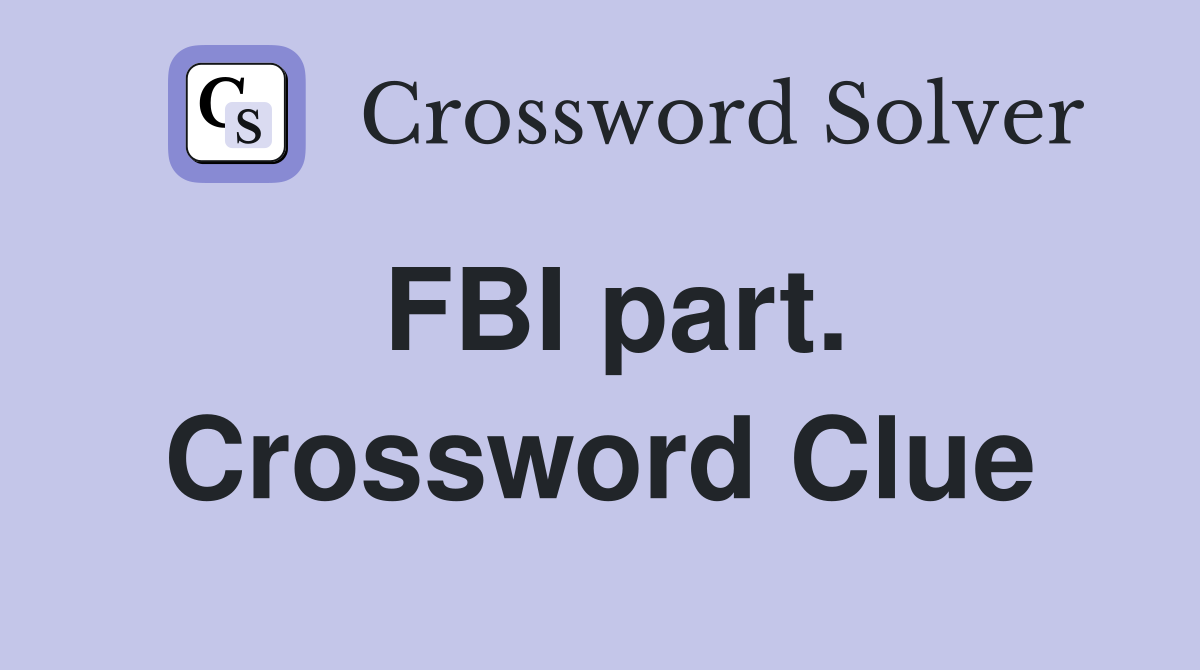 FBI part. Crossword Clue
