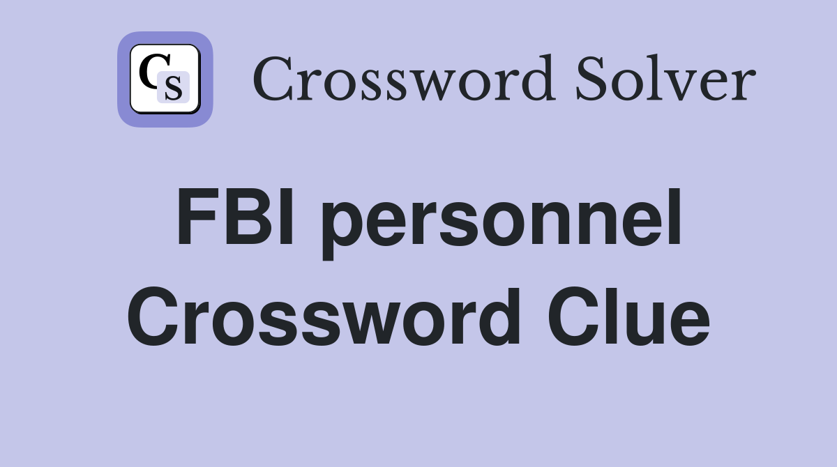 FBI personnel Crossword Clue