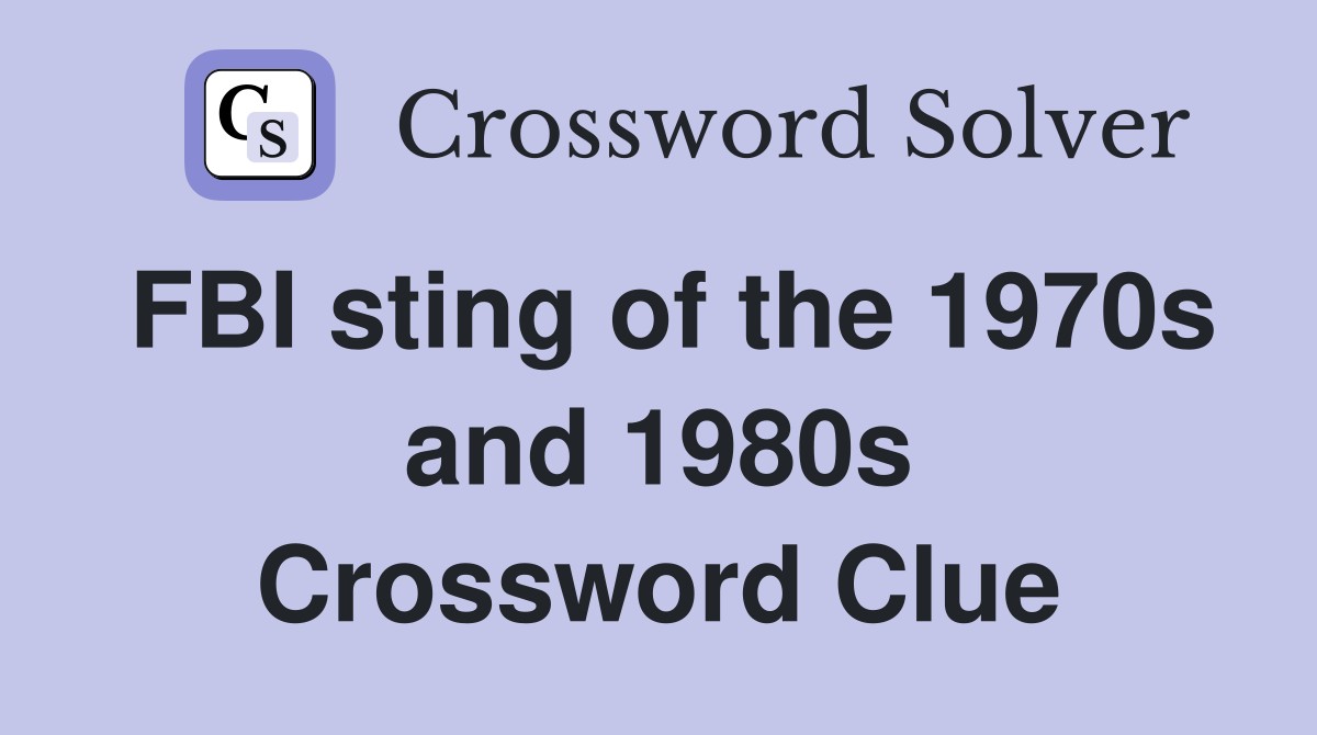 FBI sting of the 1970s and 1980s Crossword Clue