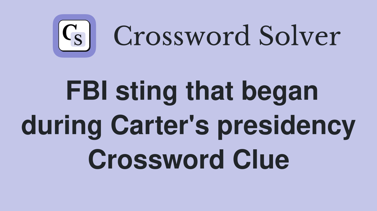 FBI sting that began during Carter's presidency Crossword Clue