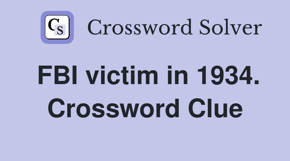 FBI victim in 1934. Crossword Clue