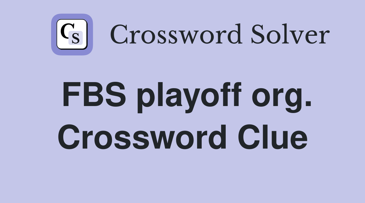 FBS playoff org. Crossword Clue