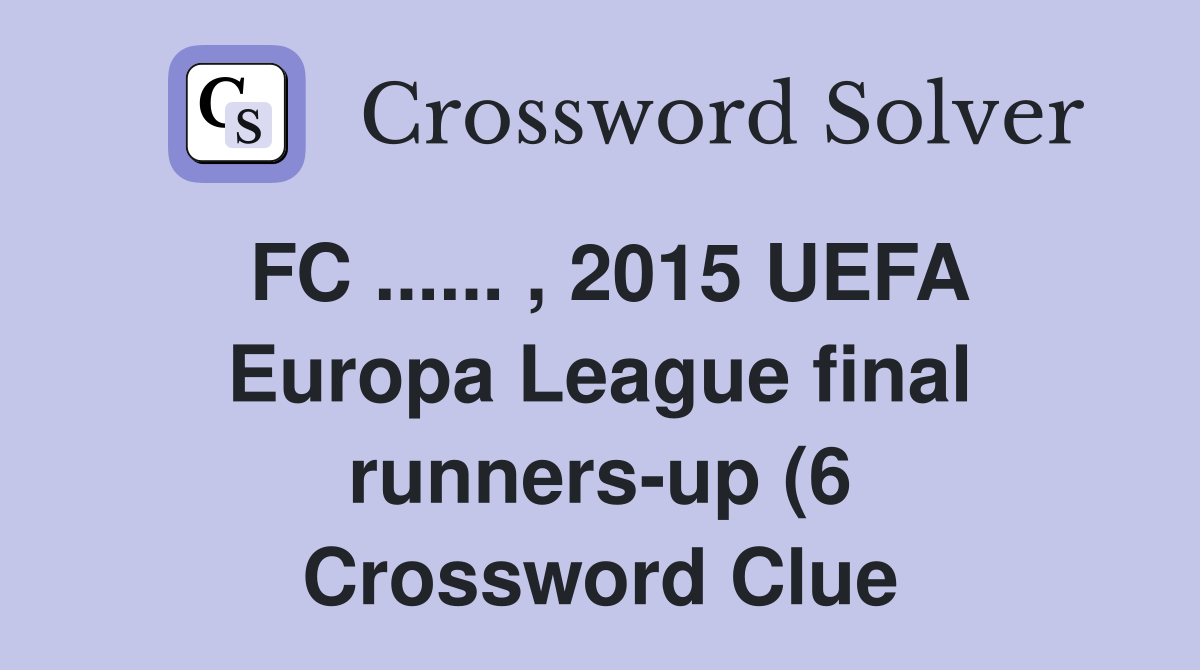 FC 2015 UEFA Europa League final runners up (6) Crossword FC 2015 UEFA Europa League final runners up (6) Crossword