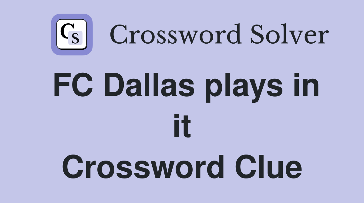 FC Dallas plays in it Crossword Clue