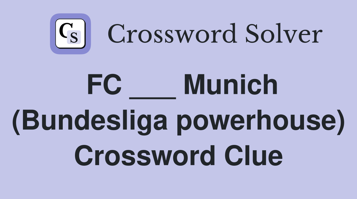 FC ___ Munich (Bundesliga powerhouse) Crossword Clue