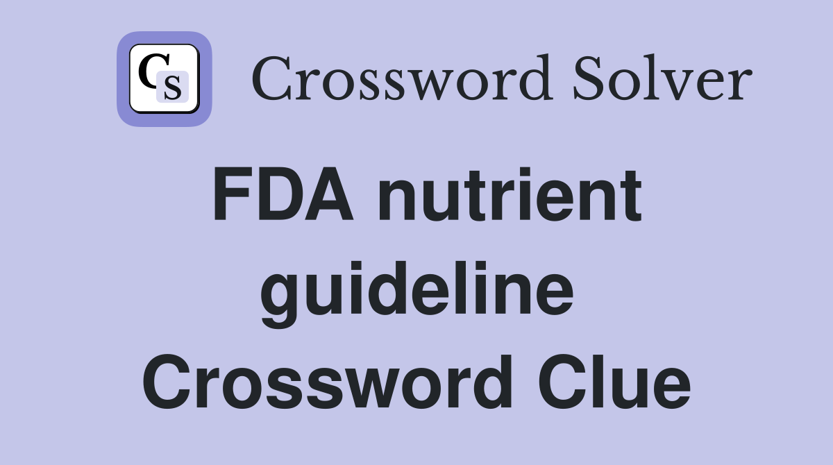 FDA nutrient guideline Crossword Clue