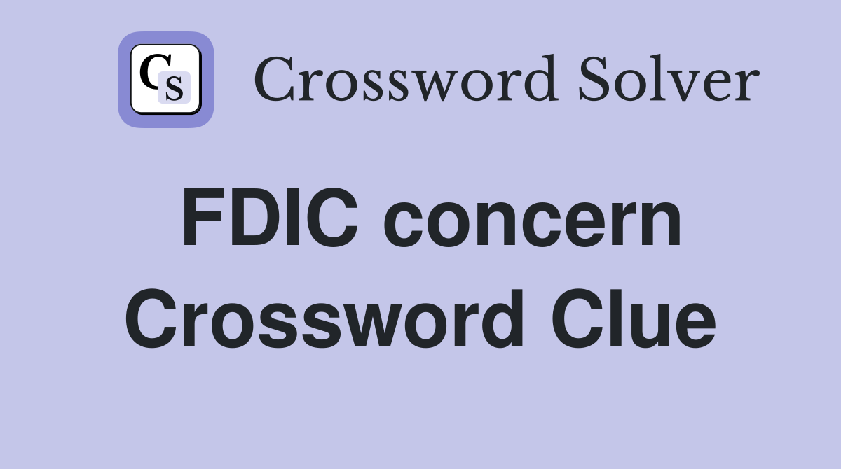 FDIC concern Crossword Clue