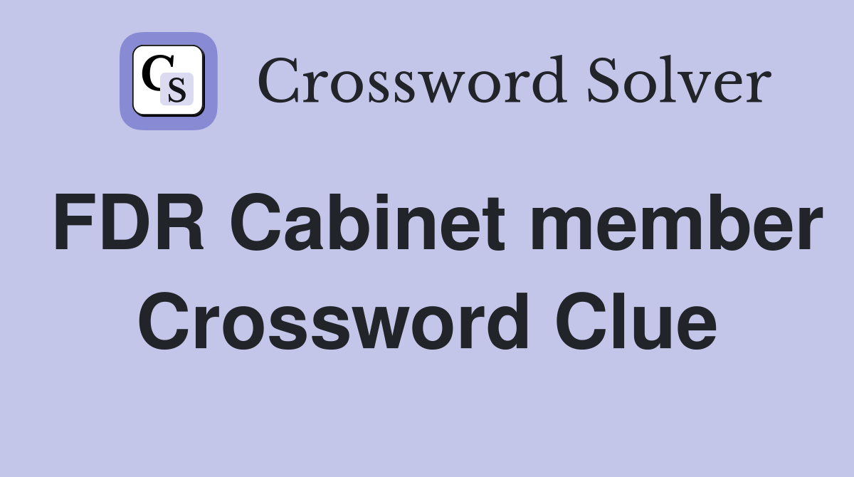 FDR Cabinet member Crossword Clue