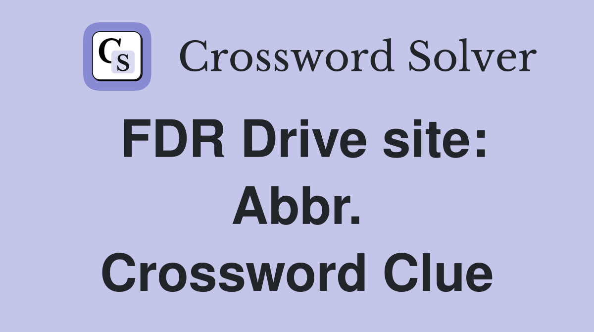 FDR Drive site: Abbr. Crossword Clue