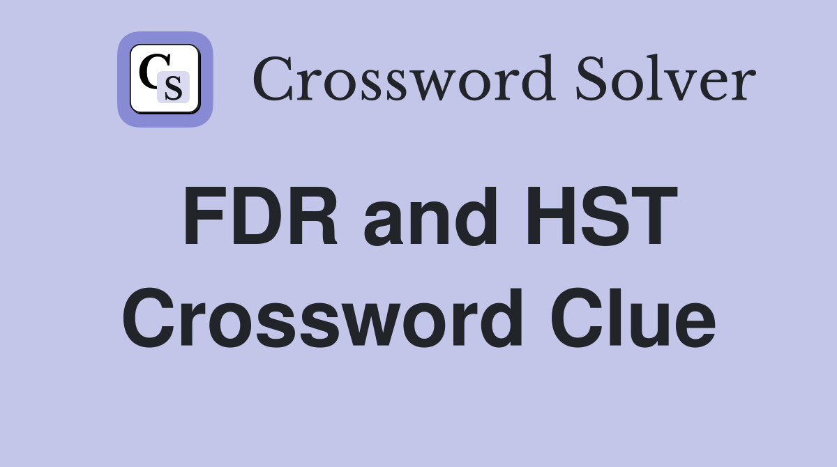 FDR and HST Crossword Clue
