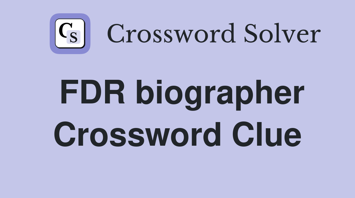 FDR biographer Crossword Clue