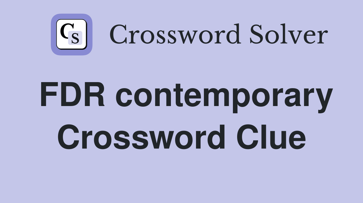FDR contemporary Crossword Clue