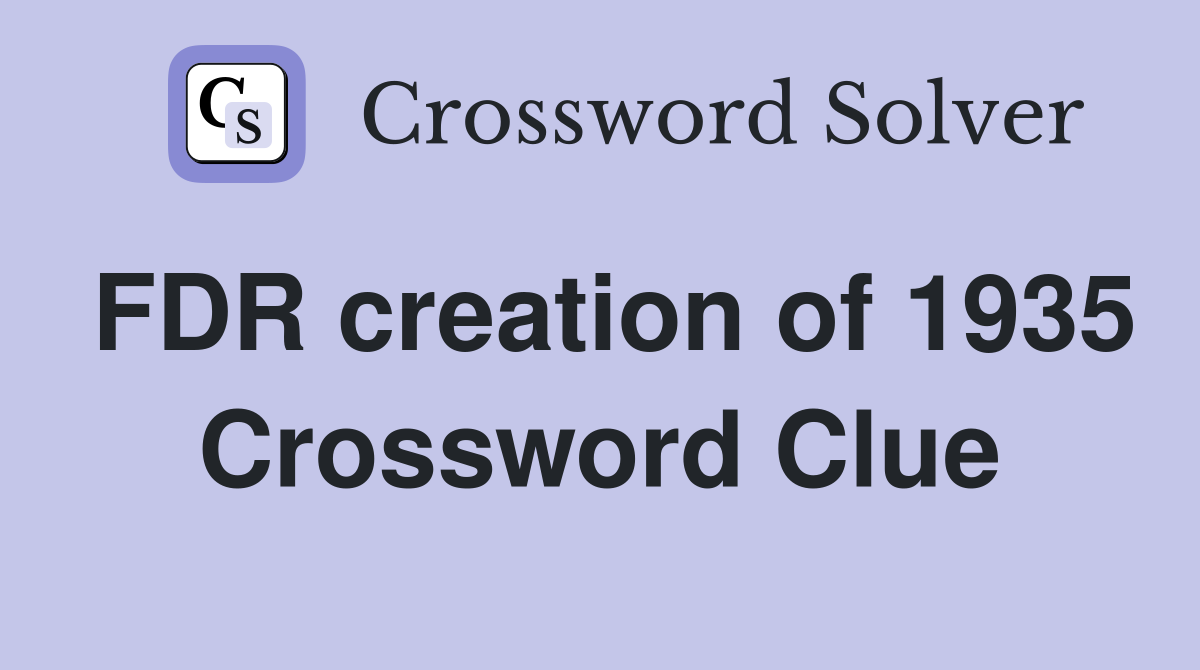 FDR creation of 1935 Crossword Clue