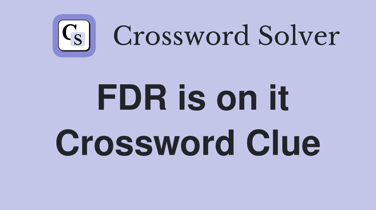 FDR is on it Crossword Clue