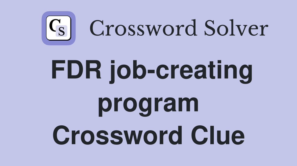 FDR job-creating program Crossword Clue