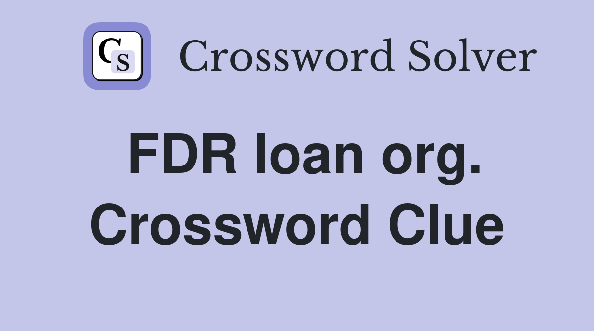 FDR loan org. Crossword Clue