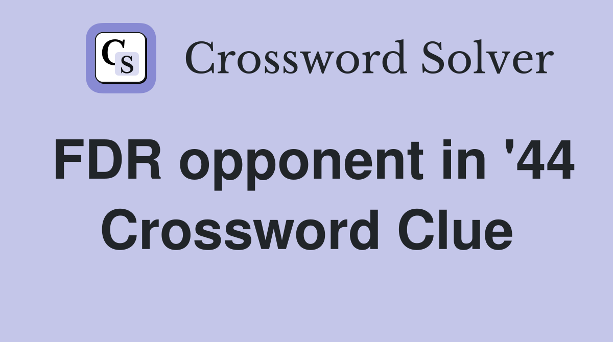 FDR opponent in '44 Crossword Clue