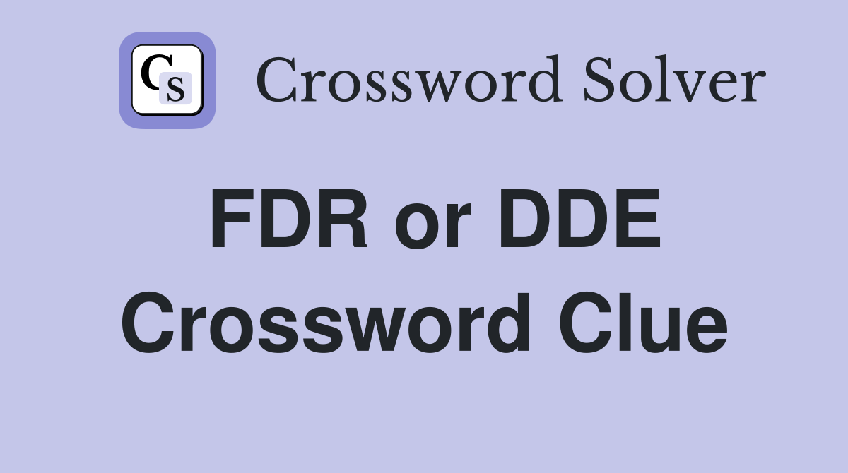 FDR or DDE Crossword Clue