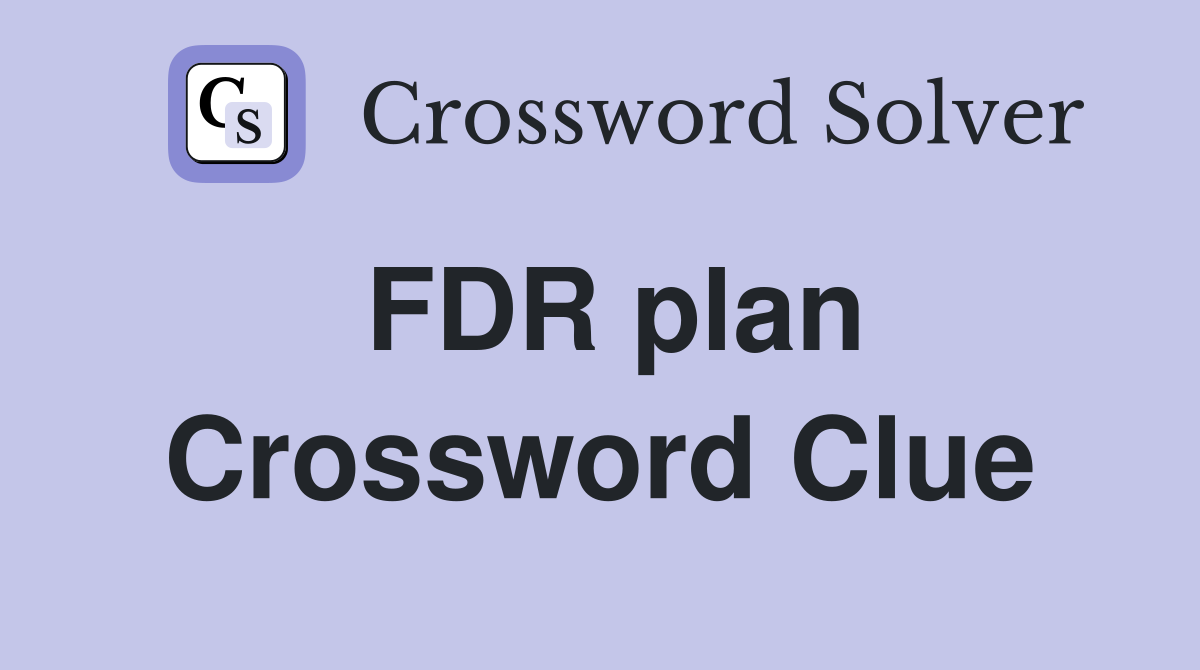 FDR plan Crossword Clue