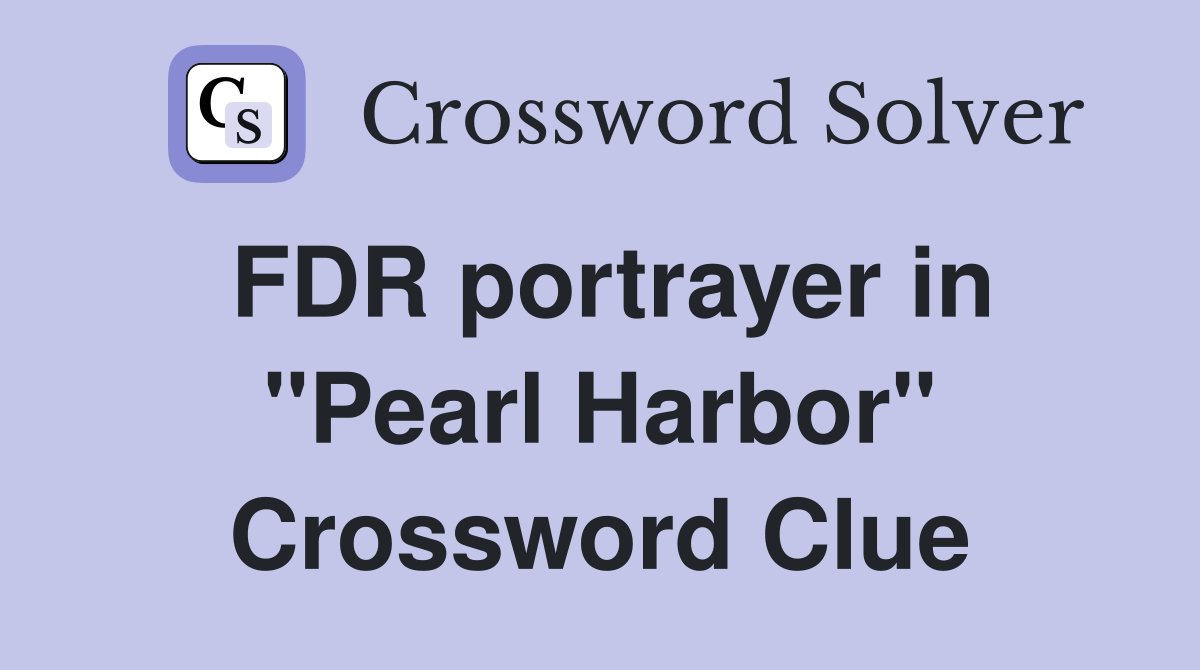 FDR portrayer in "Pearl Harbor" Crossword Clue
