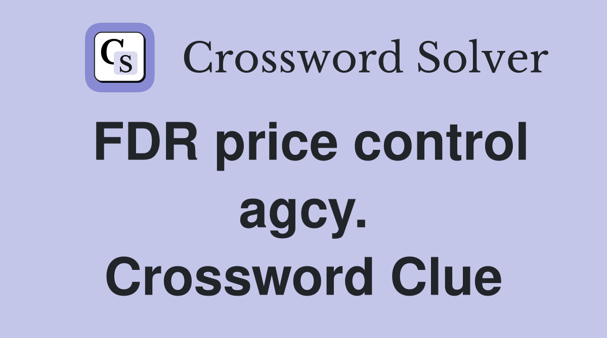 FDR price control agcy. Crossword Clue