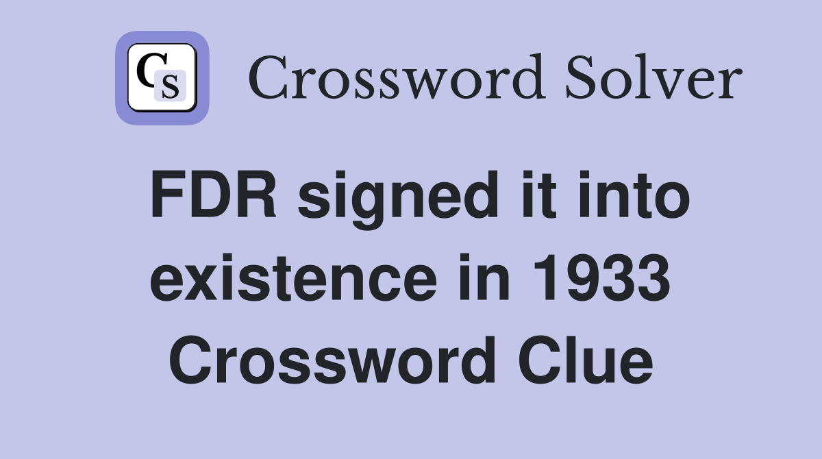 FDR signed it into existence in 1933 Crossword Clue