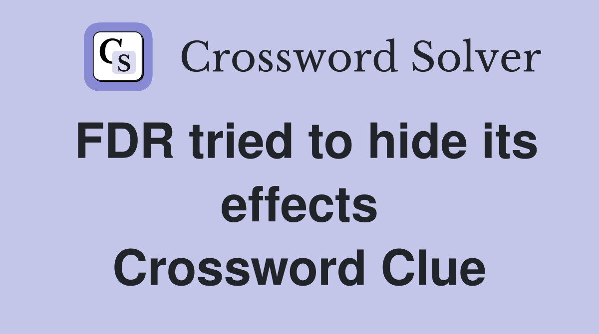 FDR tried to hide its effects Crossword Clue