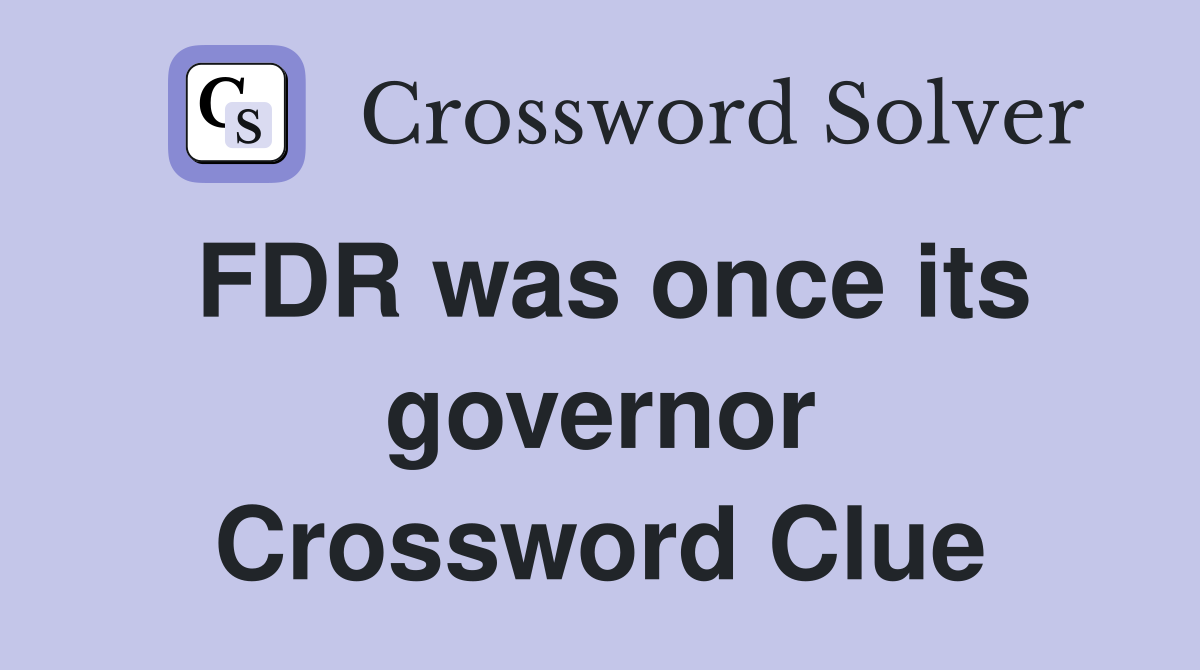 FDR was once its governor Crossword Clue
