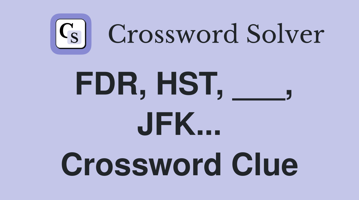 FDR, HST, ___, JFK... Crossword Clue