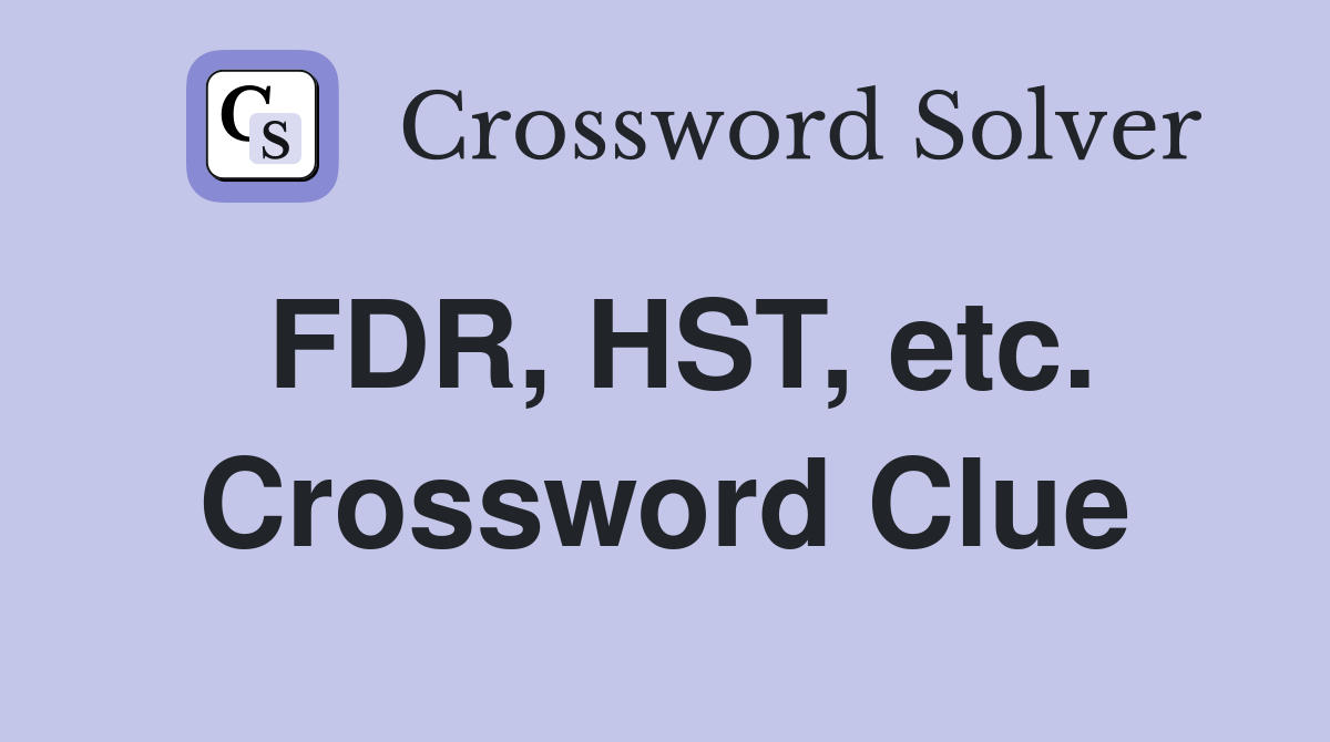 FDR, HST, etc. Crossword Clue