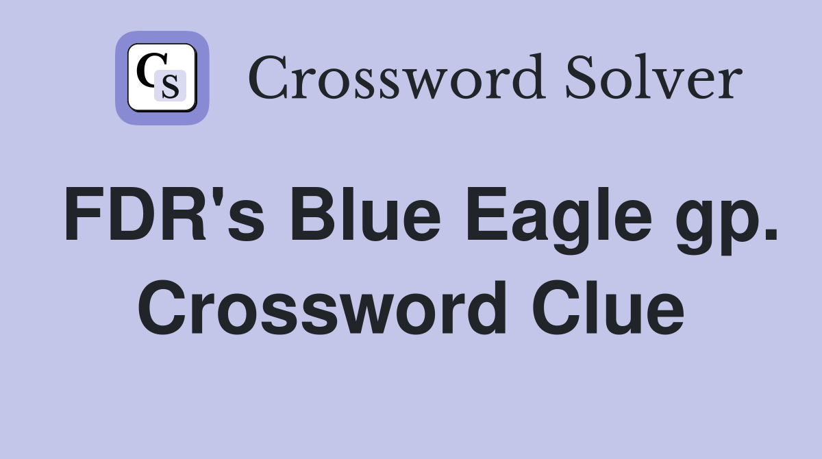 FDR's Blue Eagle gp. Crossword Clue