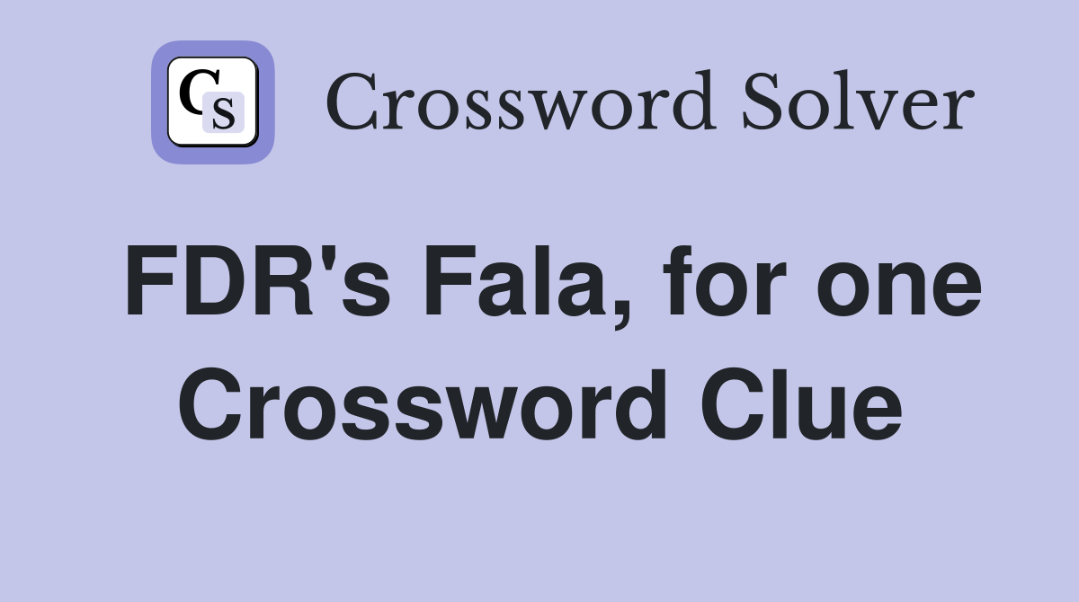 FDR's Fala, for one Crossword Clue