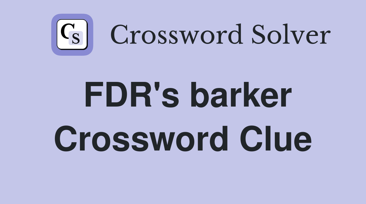 FDR's barker Crossword Clue