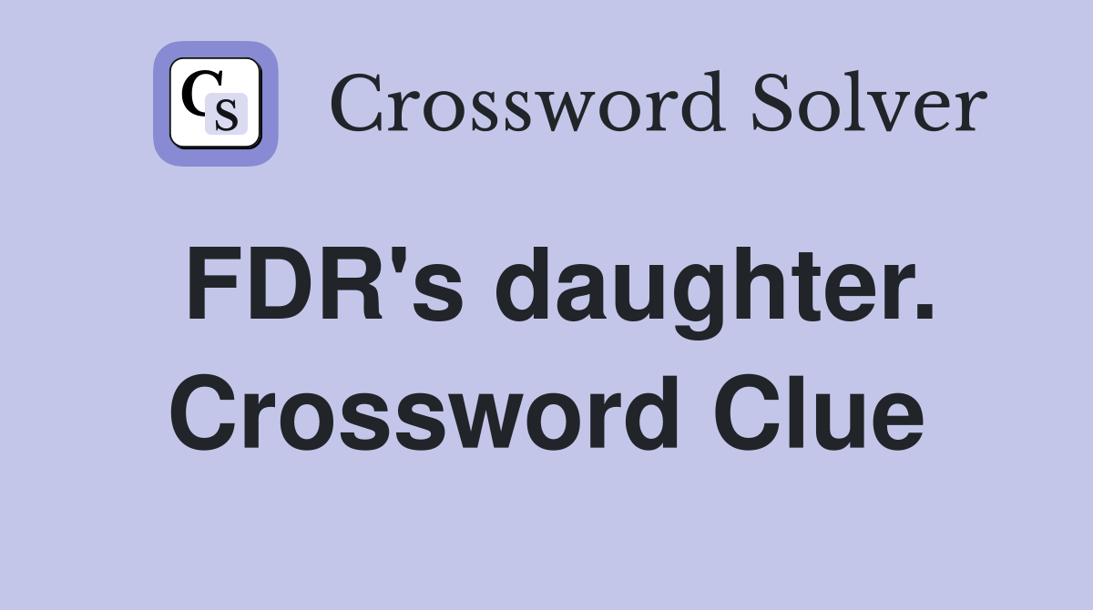 FDR's daughter. Crossword Clue