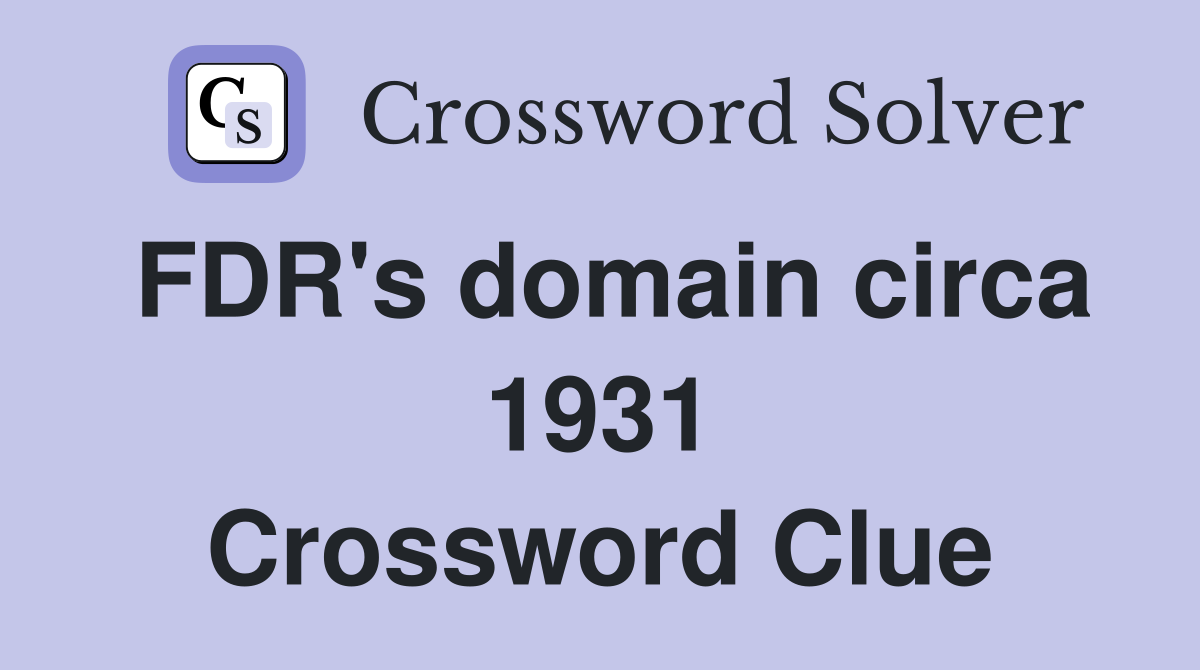 FDR's domain circa 1931 Crossword Clue