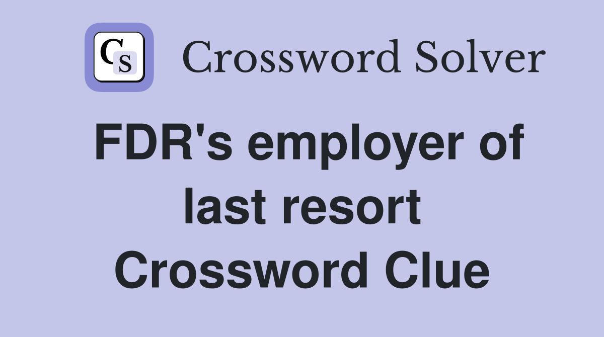 FDR's employer of last resort Crossword Clue