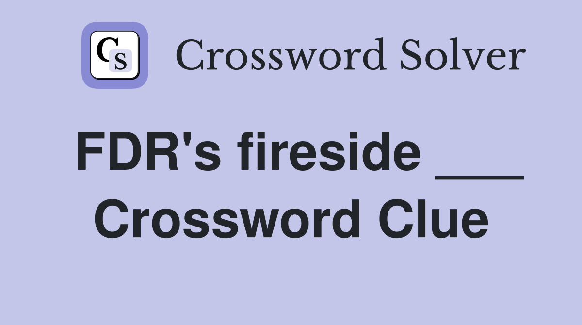 FDR's fireside ___ Crossword Clue