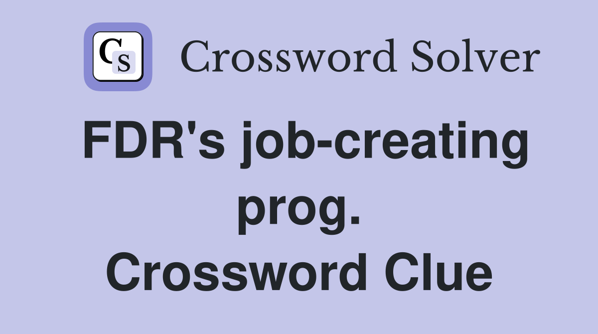 FDR's job-creating prog. Crossword Clue