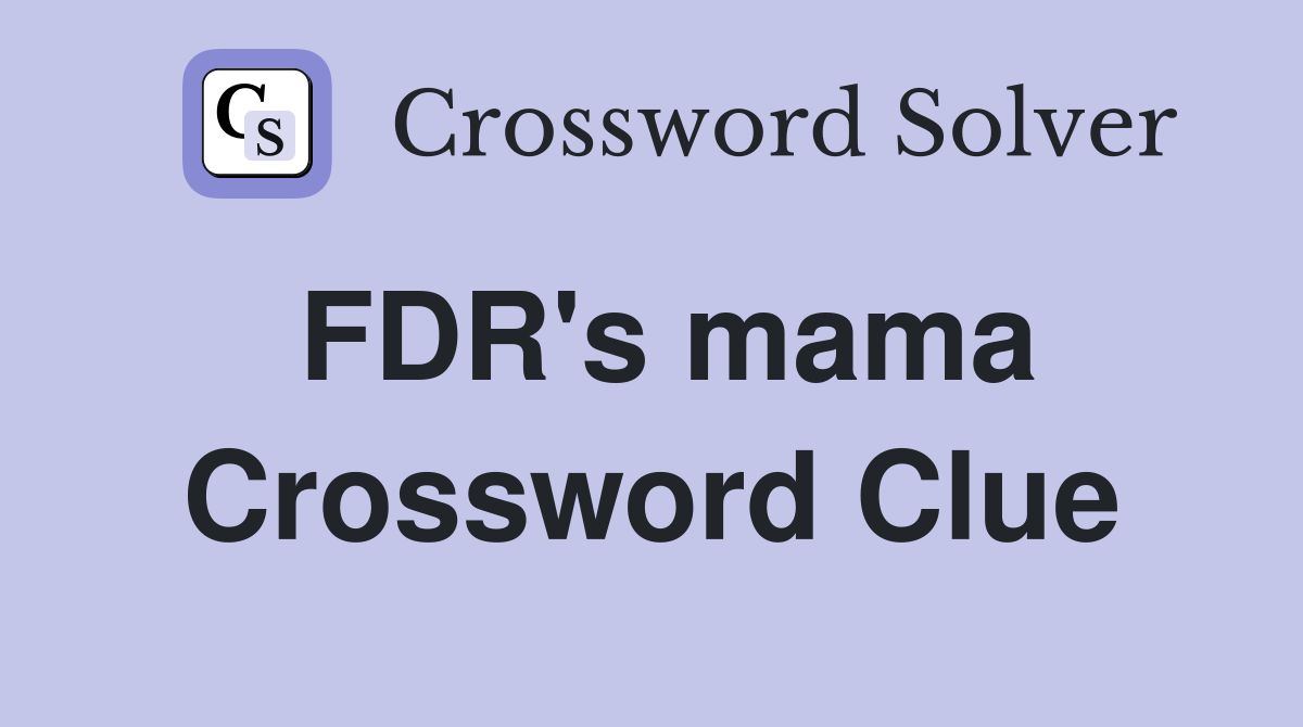 FDR's mama Crossword Clue