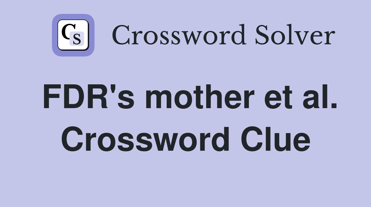 FDR's mother et al. Crossword Clue